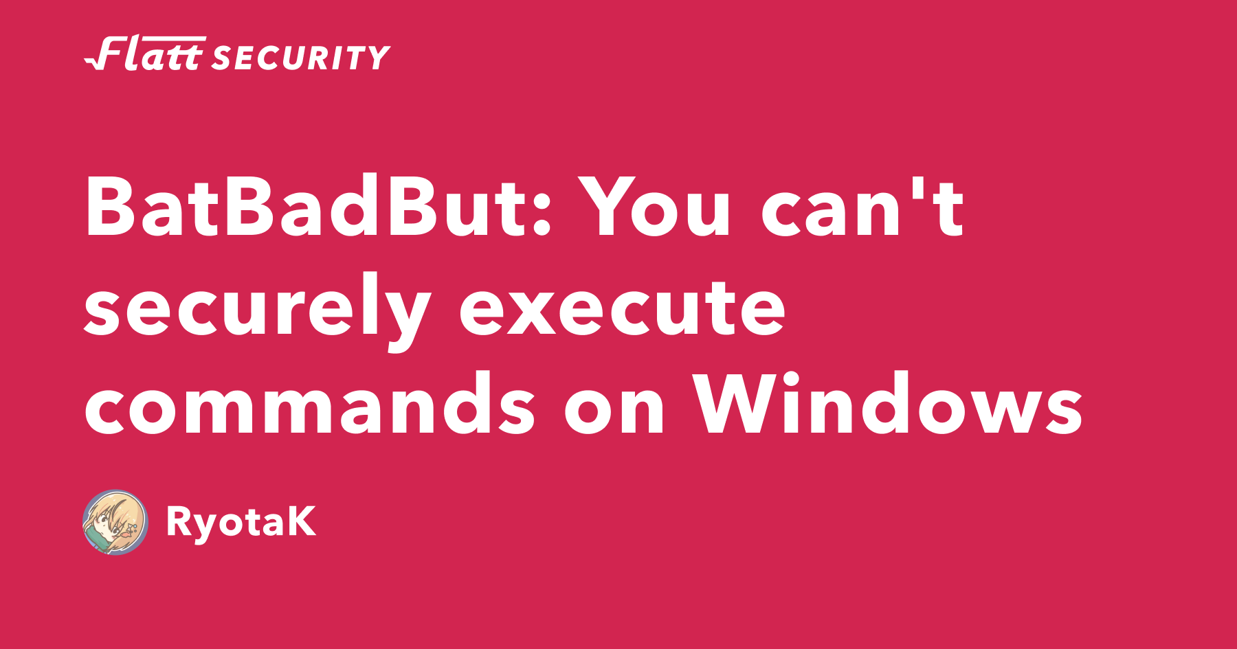 BatBadBut: You can't securely execute commands on Windows